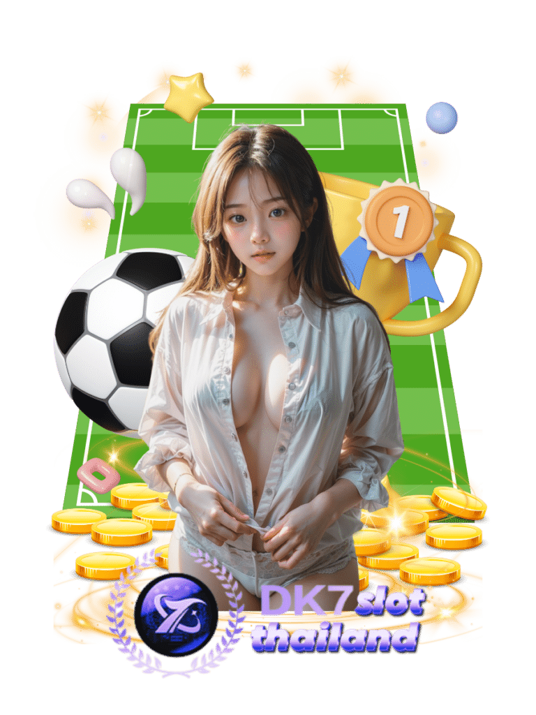 dk7 slot thailand บอลเต็ง